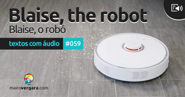 Textos Com Áudio #059 | Blaise, the robot