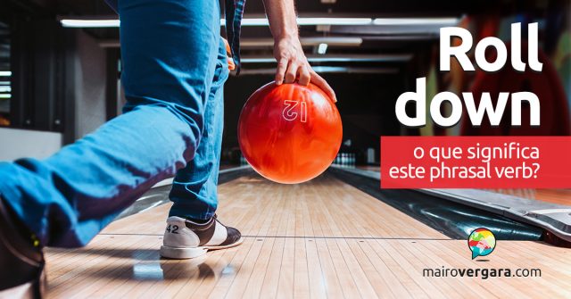 Roll Down | O que significa este phrasal verb?