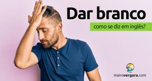 Como se diz "Dar Branco" em inglês?