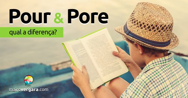 Qual é a diferença entre Pour e Pore?