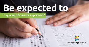 Be Expected To | O que significa esta expressão?