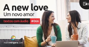 Textos Com Áudio #066 | A new love