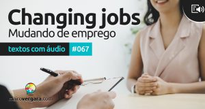 Textos Com Áudio #067 | Changing jobs