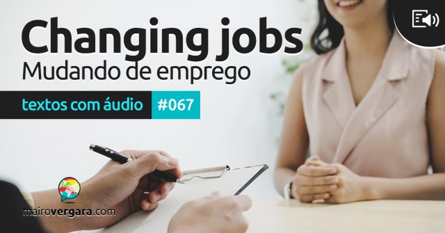 Textos Com Áudio #067 | Changing jobs