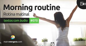 Textos Com Áudio #070 | Morning routine