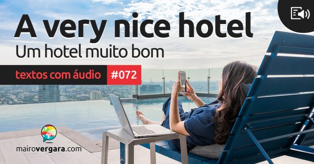 Textos Com Áudio #072 | A very nice hotel