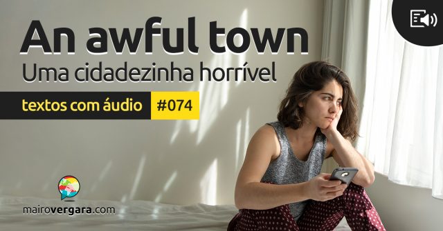 Textos Com Áudio #074 | An awful town