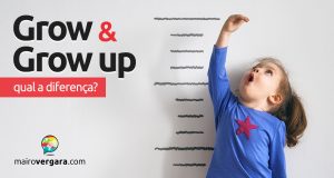 Qual é a diferença entre Grow e Grow Up?