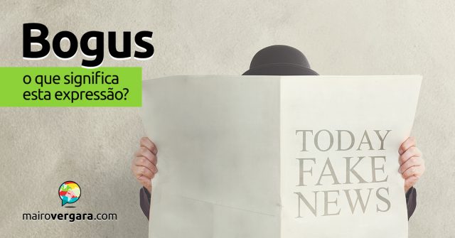 Bogus | O que significa esta expressão?