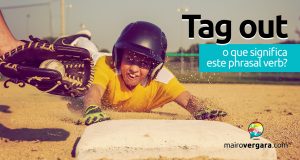 Tag Out | O que significa este phrasal verb?