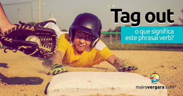 Tag Out | O que significa este phrasal verb?