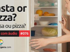 Textos Com Áudio #076 | Pasta or pizza?