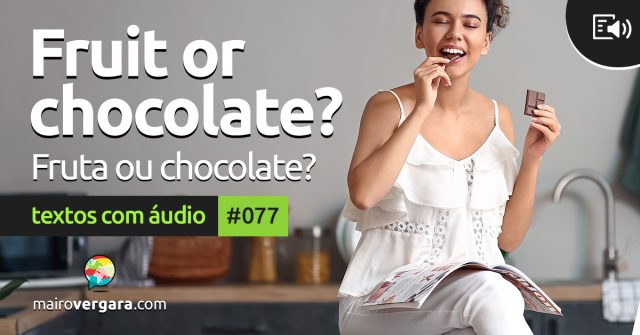 Textos Com Áudio #078 | Fruit or chocolate?