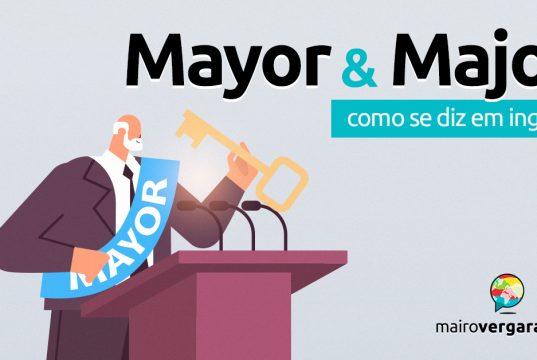 Qual a diferença entre Mayor e Major?