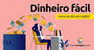 Como se diz “Dinheiro Fácil” em inglês?