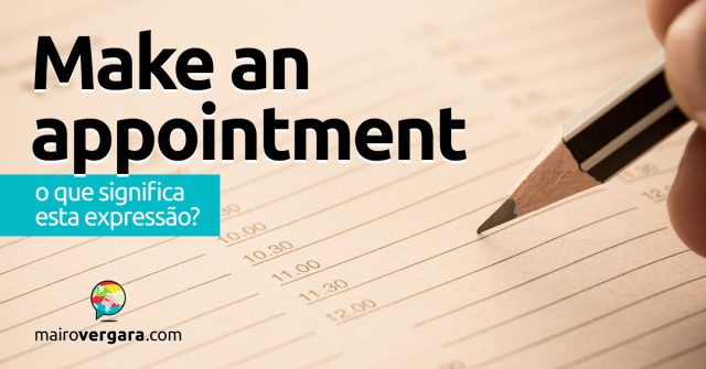 Make An Appointment | O que significa esta expressão?