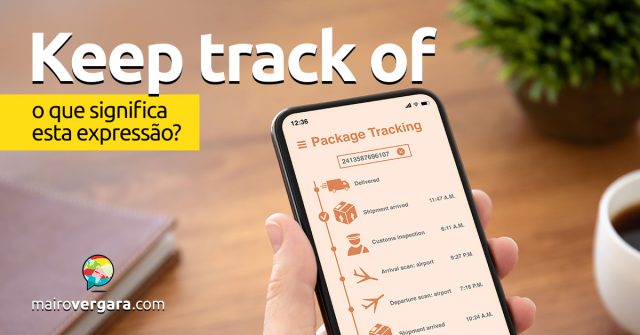 Keep Track Of | O que significa esta expressão?