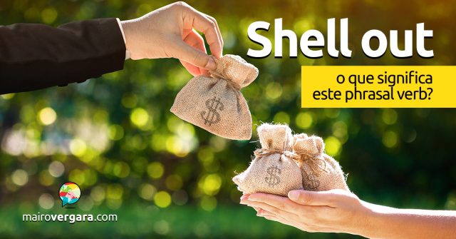 Shell Out │ O que significa este phrasal verb?