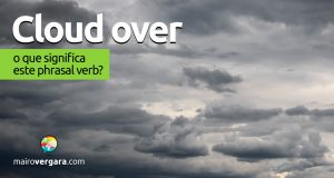 Cloud Over | O que significa este phrasal verb?