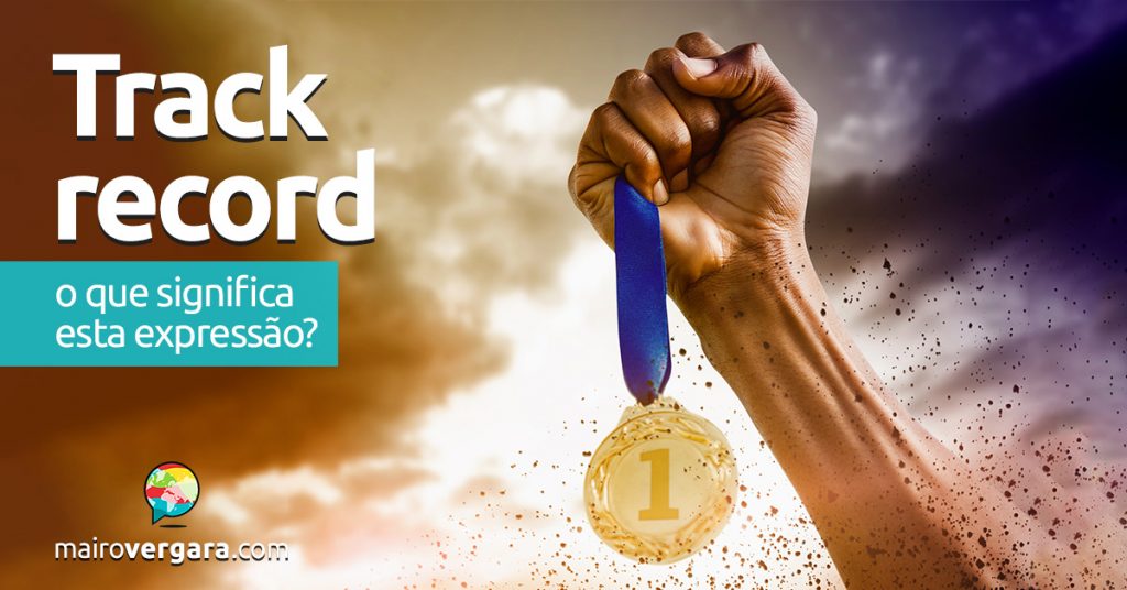 Track Record │ O que significa esta expressão? Mairo Vergara