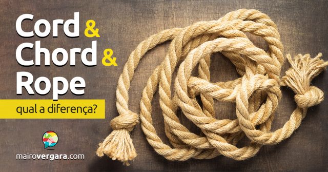 Qual é a diferença entre Cord, Chord e Rope?