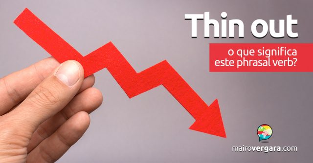 Thin Out │ O que significa este phrasal verb?