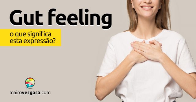 Gut Feeling │ O que significa esta expressão?