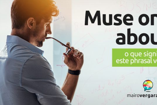 Muse On/About | O que significa este phrasal verb?