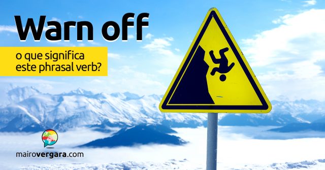 Warn Off │ O que significa este phrasal verb?