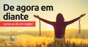 Como se diz “De Agora Em Diante” em inglês?