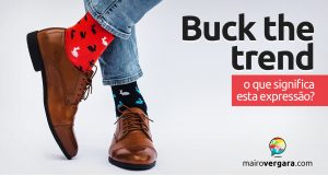 Buck The Trend | O que significa esta expressão?
