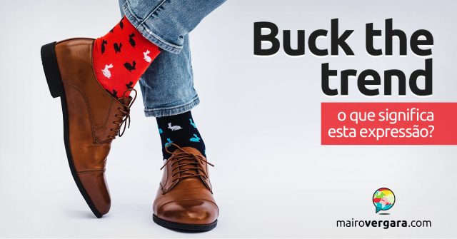 Buck The Trend | O que significa esta expressão?