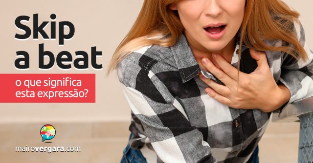 Skip a Beat | O que significa esta expressão?