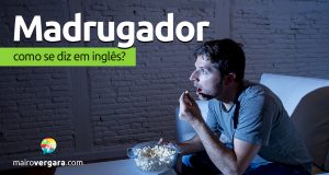 Como se diz "Madrugador" em inglês?