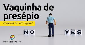 Como se diz “Vaquinha de Presépio” em inglês?