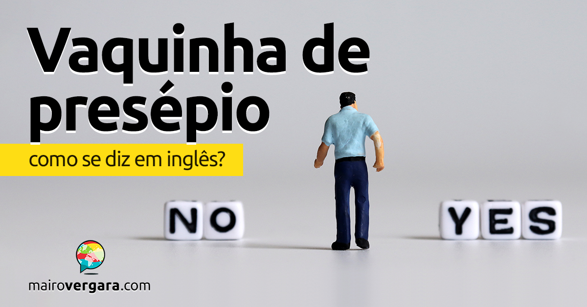 Como se diz Dar Branco em inglês? - Mairo Vergara