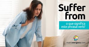 Suffer From | O que significa este phrasal verb?