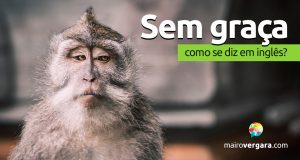 Como se diz “Sem Graça” em inglês?