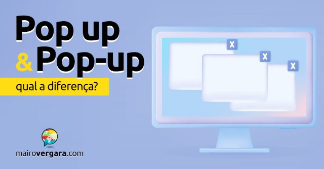 Qual a diferença entre Pop Up e Pop-Up?