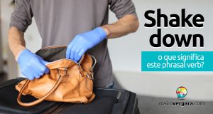Shake Down │ O que significa este phrasal verb?