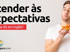 Como se diz "Atender às expectativas" em inglês?