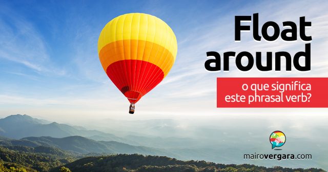 Float Around │ O que significa este phrasal verb?