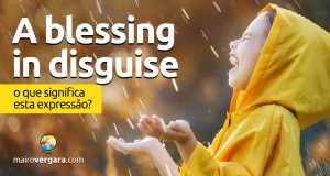 A Blessing In Disguise │ O que significa esta expressão?