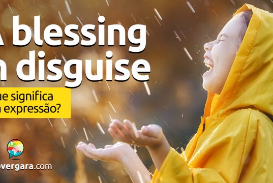A Blessing In Disguise │ O que significa esta expressão?