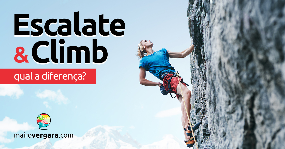 Qual é a diferença entre Escalate e Climb? - Mairo Vergara