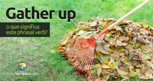 Gather Up | O que significa este phrasal verb?