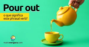 Pour Out │ O que significa este phrasal verb?