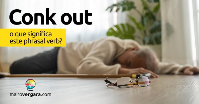 Conk Out | O que significa este phrasal verb?