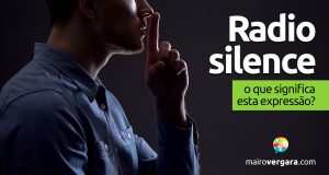 Radio Silence | O que significa esta expressão?