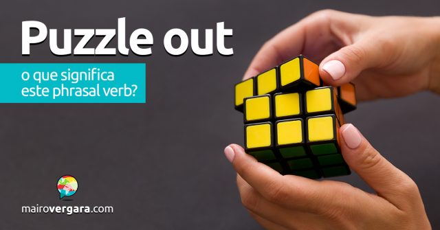Puzzle Out | O que significa este phrasal verb?